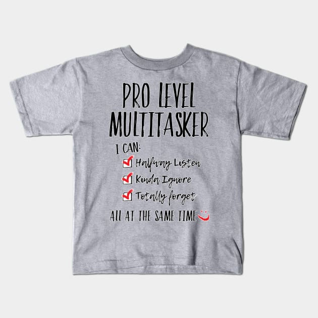 Pro Level Multitasker Kids T-Shirt by TheStuffInBetween